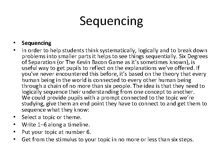 Sequencing • In order to help students think systematically, logically and to break down