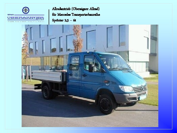 Allradantrieb (Oberaigner Allrad) für Mercedes Transporterbaureihe Sprinter 2, 5 – 6 t 