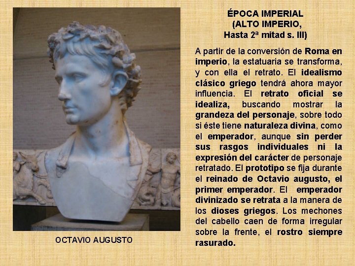 ÉPOCA IMPERIAL (ALTO IMPERIO, Hasta 2ª mitad s. III) OCTAVIO AUGUSTO A partir de