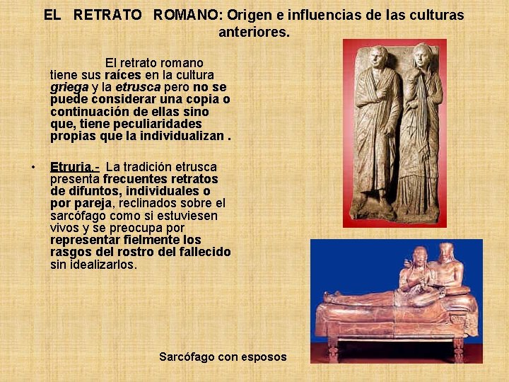 EL RETRATO ROMANO: Origen e influencias de las culturas anteriores. El retrato romano tiene