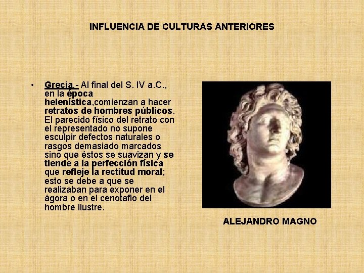 INFLUENCIA DE CULTURAS ANTERIORES • Grecia. - Al final del S. IV a. C.