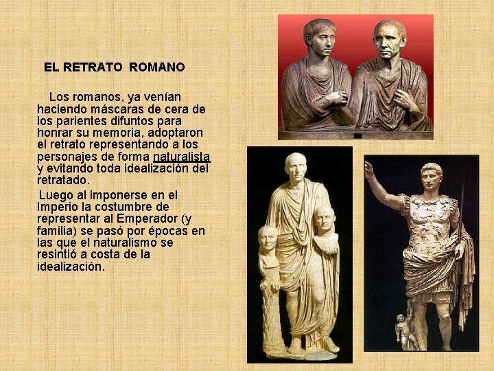  EL RETRATO ROMANO Los romanos, ya venían haciendo máscaras de cera de los