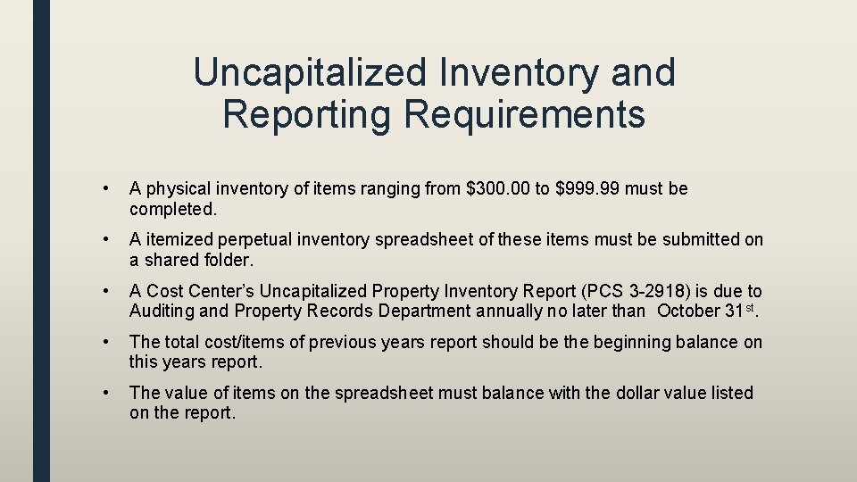 Uncapitalized Inventory and Reporting Requirements • A physical inventory of items ranging from $300.