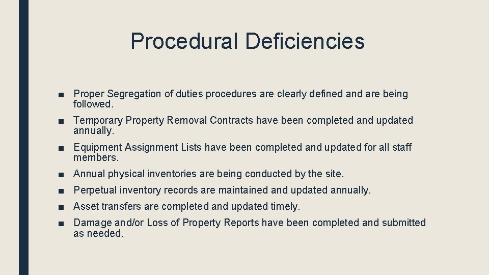 Procedural Deficiencies ■ Proper Segregation of duties procedures are clearly defined and are being