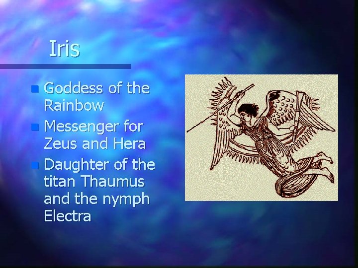 Iris Goddess of the Rainbow n Messenger for Zeus and Hera n Daughter of