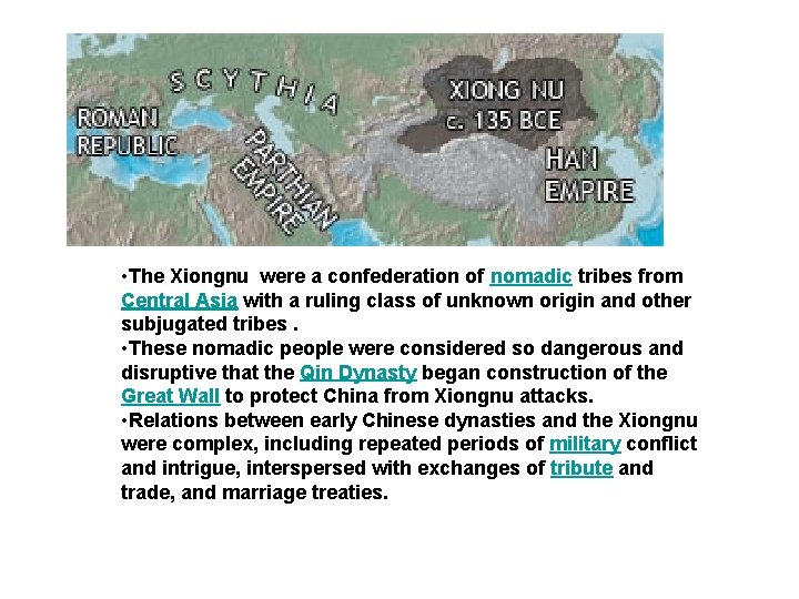  • The Xiongnu were a confederation of nomadic tribes from Central Asia with