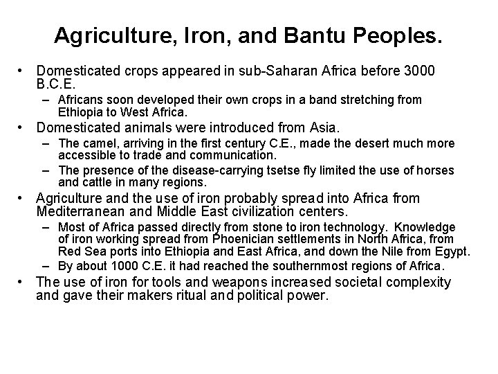 Agriculture, Iron, and Bantu Peoples. • Domesticated crops appeared in sub-Saharan Africa before 3000