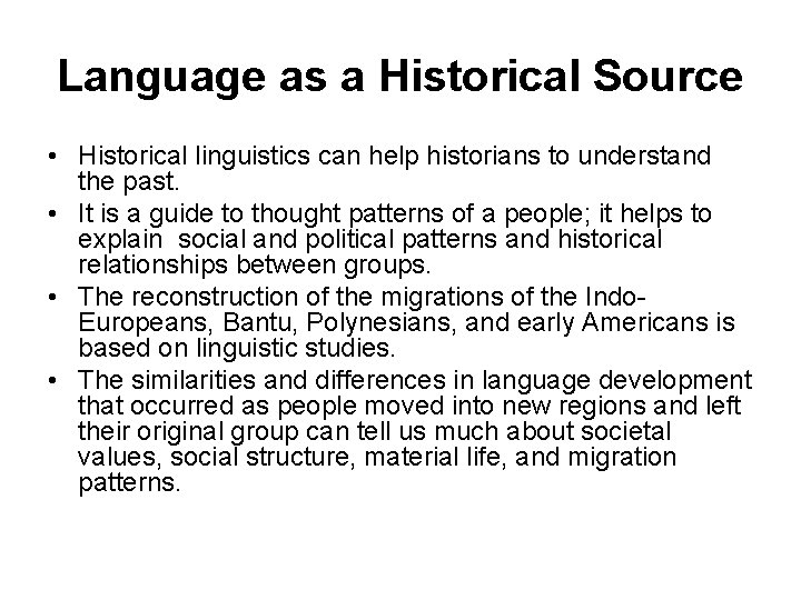 Language as a Historical Source • Historical linguistics can help historians to understand the