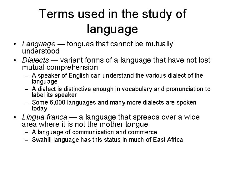 Terms used in the study of language • Language — tongues that cannot be