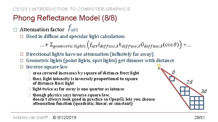 CS 123 | INTRODUCTION TO COMPUTER GRAPHICS Phong Reflectance Model (8/8) � Attenuation factor CS 123 | INTRODUCTION TO COMPUTER GRAPHICS Phong Reflectance Model (8/8) � Attenuation factor