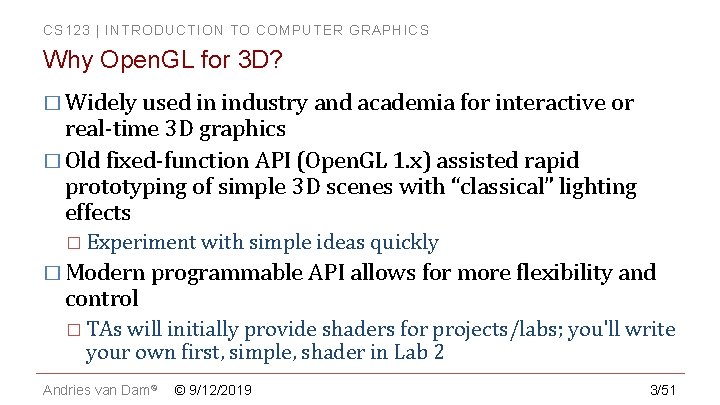CS 123 | INTRODUCTION TO COMPUTER GRAPHICS Why Open. GL for 3 D? � CS 123 | INTRODUCTION TO COMPUTER GRAPHICS Why Open. GL for 3 D? �