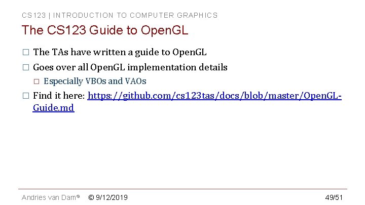 CS 123 | INTRODUCTION TO COMPUTER GRAPHICS The CS 123 Guide to Open. GL CS 123 | INTRODUCTION TO COMPUTER GRAPHICS The CS 123 Guide to Open. GL