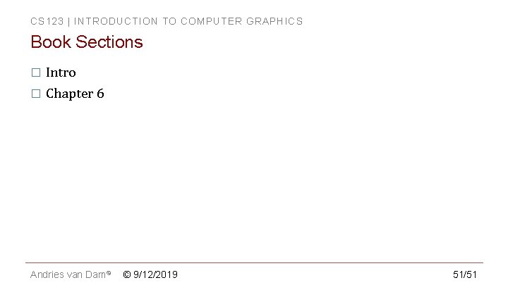 CS 123 | INTRODUCTION TO COMPUTER GRAPHICS Book Sections � Intro � Chapter 6 CS 123 | INTRODUCTION TO COMPUTER GRAPHICS Book Sections � Intro � Chapter 6