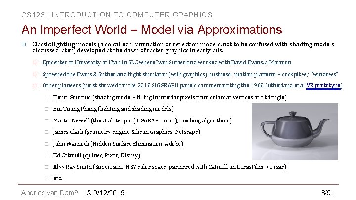 CS 123 | INTRODUCTION TO COMPUTER GRAPHICS An Imperfect World – Model via Approximations CS 123 | INTRODUCTION TO COMPUTER GRAPHICS An Imperfect World – Model via Approximations