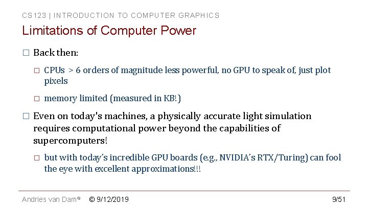 CS 123 | INTRODUCTION TO COMPUTER GRAPHICS Limitations of Computer Power � � Back CS 123 | INTRODUCTION TO COMPUTER GRAPHICS Limitations of Computer Power � � Back