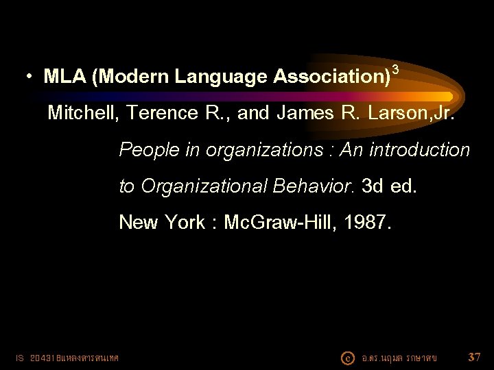  • MLA (Modern Language Association)3 Mitchell, Terence R. , and James R. Larson,