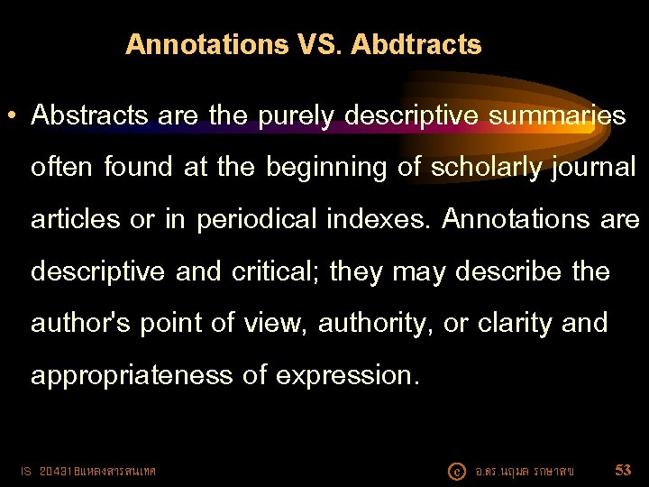 Annotations VS. Abdtracts • Abstracts are the purely descriptive summaries often found at the