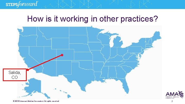 How is it working in other practices? Salida, CO © 2015 American Medical Association.