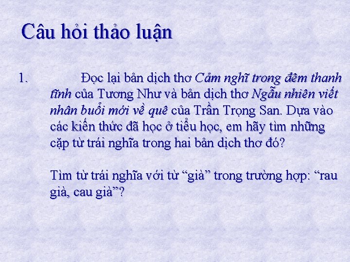 Câu hỏi thảo luận 1. Đọc lại bản dịch thơ Cảm nghĩ trong đêm