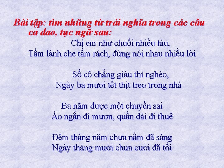 Bài tập: tìm những từ trái nghĩa trong các câu ca dao, tục ngữ