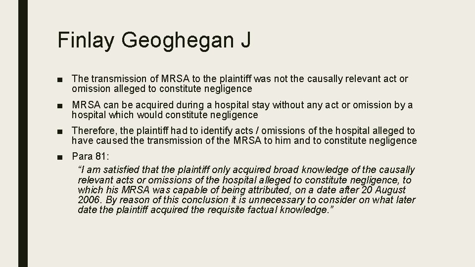 Finlay Geoghegan J ■ The transmission of MRSA to the plaintiff was not the