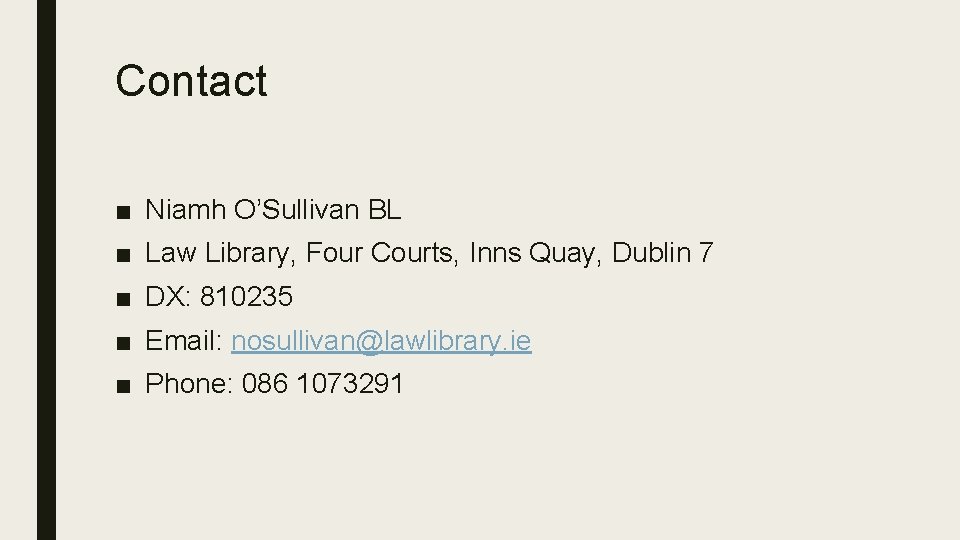 Contact ■ Niamh O’Sullivan BL ■ Law Library, Four Courts, Inns Quay, Dublin 7