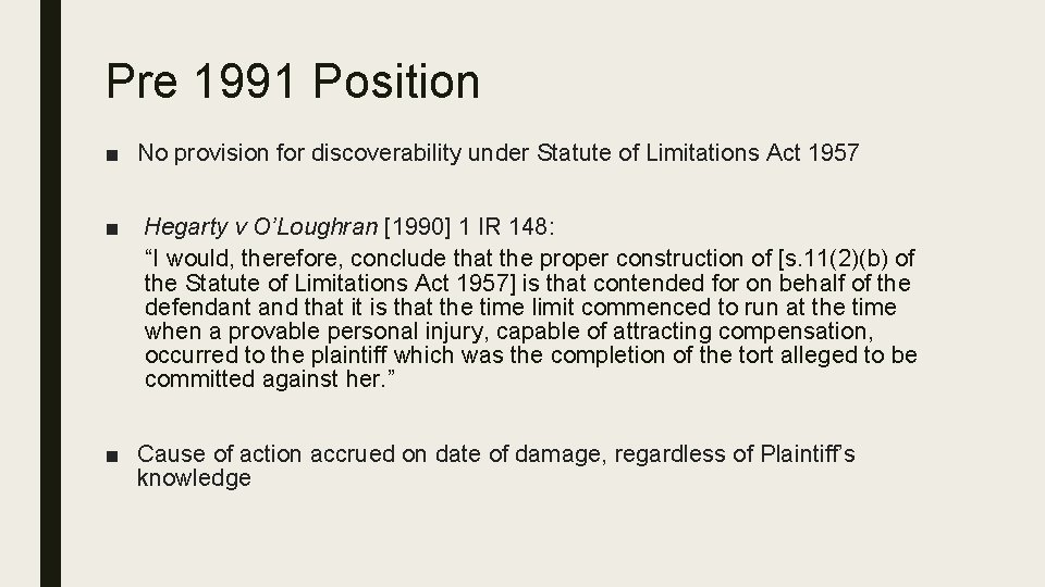 Pre 1991 Position ■ No provision for discoverability under Statute of Limitations Act 1957