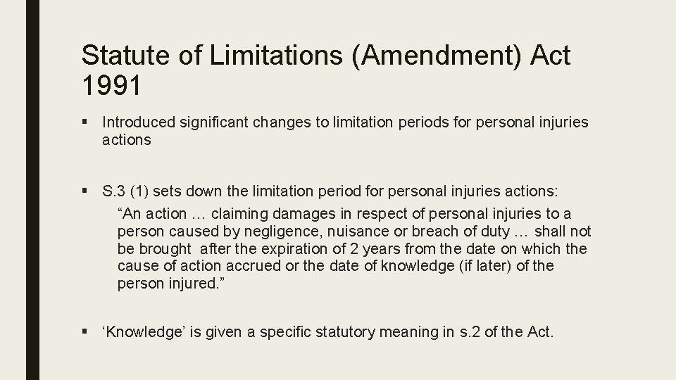 Statute of Limitations (Amendment) Act 1991 § Introduced significant changes to limitation periods for