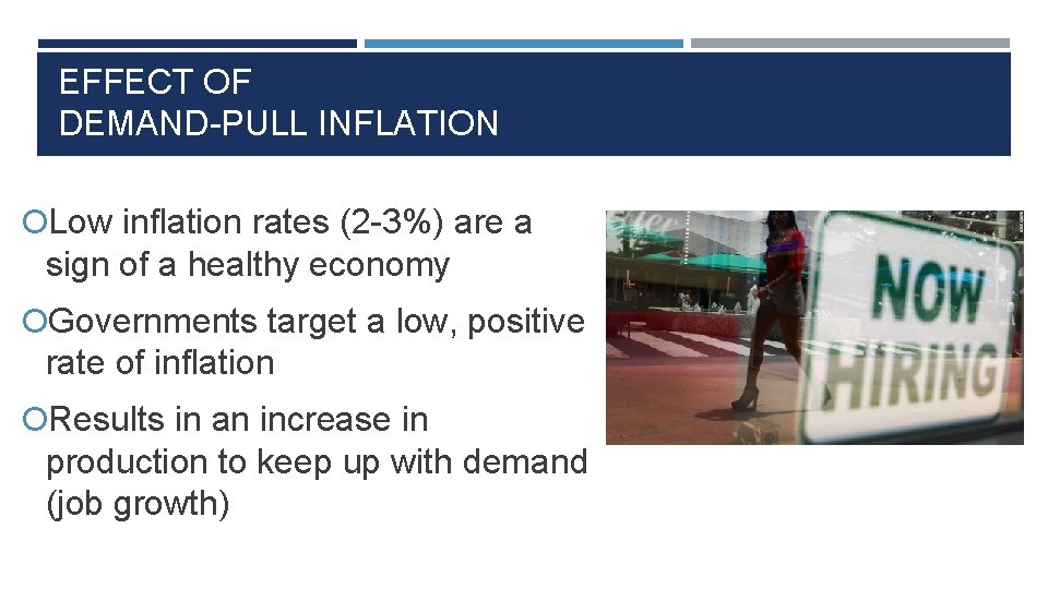 EFFECT OF DEMAND-PULL INFLATION Low inflation rates (2 -3%) are a sign of a