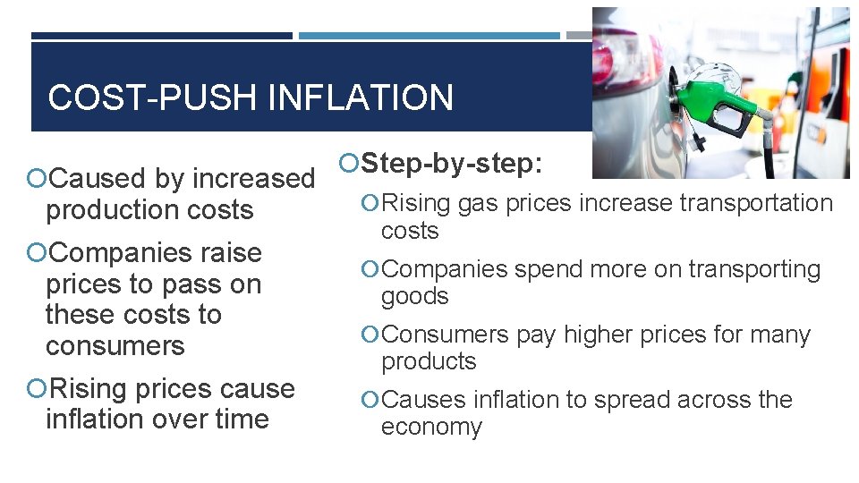 COST-PUSH INFLATION Caused by increased production costs Companies raise prices to pass on these
