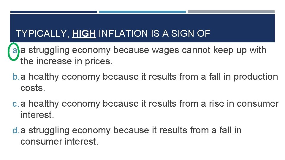 TYPICALLY, HIGH INFLATION IS A SIGN OF a. a struggling economy because wages cannot