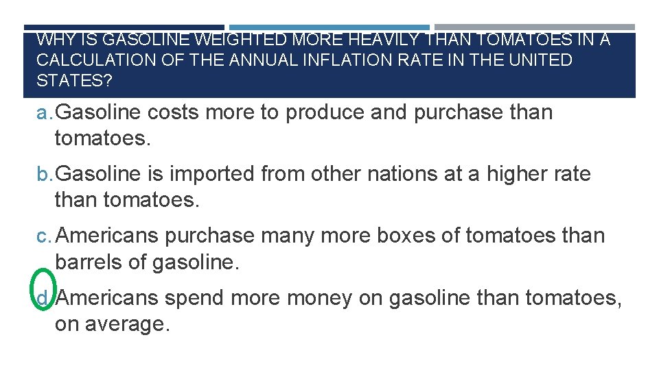 WHY IS GASOLINE WEIGHTED MORE HEAVILY THAN TOMATOES IN A CALCULATION OF THE ANNUAL