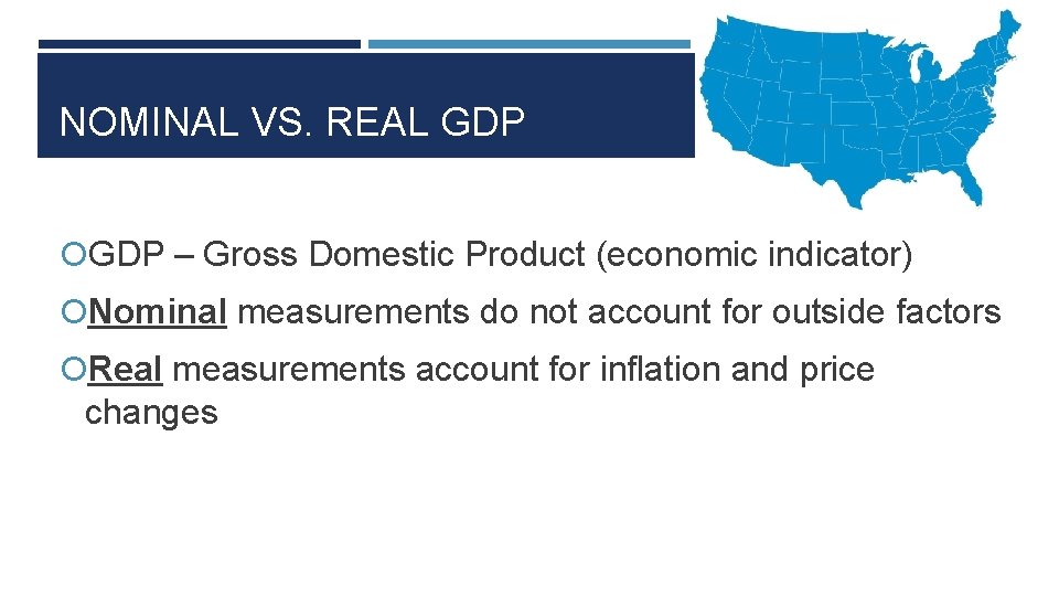 NOMINAL VS. REAL GDP – Gross Domestic Product (economic indicator) Nominal measurements do not