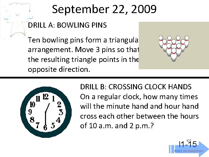 September 22, 2009 DRILL A: BOWLING PINS Ten bowling pins form a triangular arrangement.