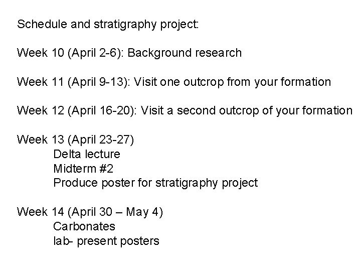 Schedule and stratigraphy project: Week 10 (April 2 -6): Background research Week 11 (April