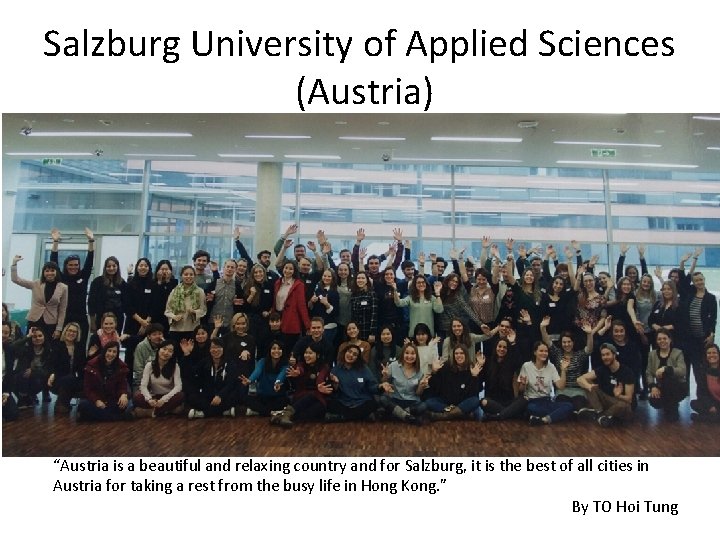 Salzburg University of Applied Sciences (Austria) “Austria is a beautiful and relaxing country and