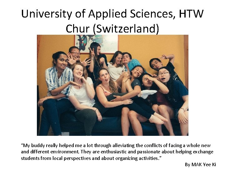University of Applied Sciences, HTW Chur (Switzerland) “My buddy really helped me a lot