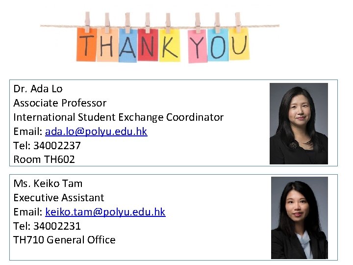 Dr. Ada Lo Associate Professor International Student Exchange Coordinator Email: ada. lo@polyu. edu. hk