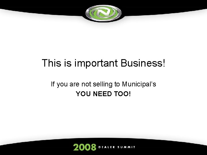 This is important Business! If you are not selling to Municipal’s YOU NEED TOO!