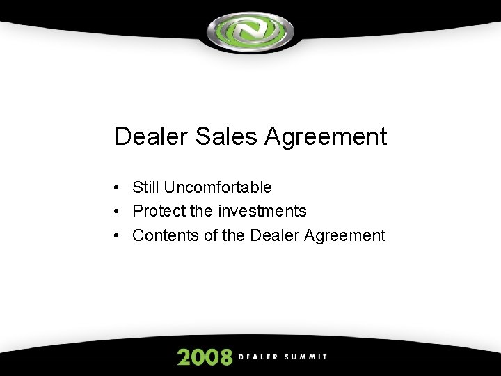 Dealer Sales Agreement • Still Uncomfortable • Protect the investments • Contents of the