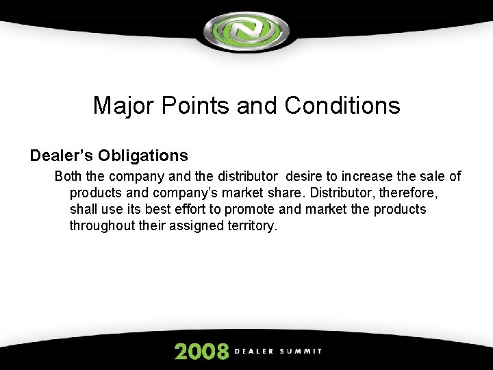 Major Points and Conditions Dealer’s Obligations Both the company and the distributor desire to