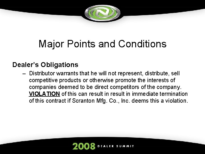 Major Points and Conditions Dealer’s Obligations – Distributor warrants that he will not represent,