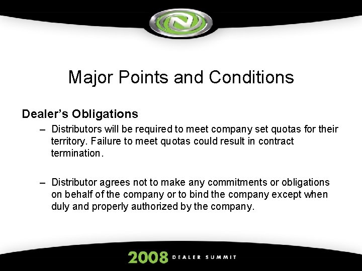 Major Points and Conditions Dealer’s Obligations – Distributors will be required to meet company