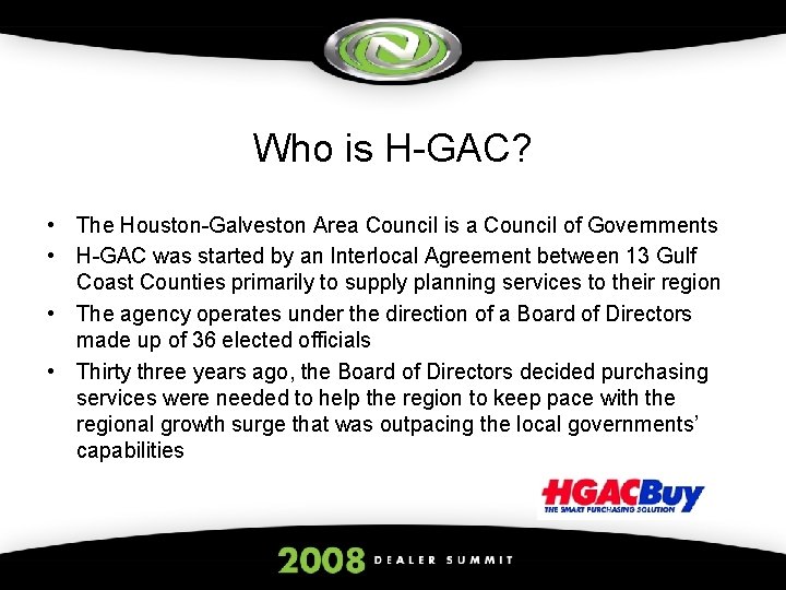 Who is H-GAC? • The Houston-Galveston Area Council is a Council of Governments •