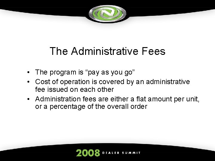 The Administrative Fees • The program is “pay as you go” • Cost of