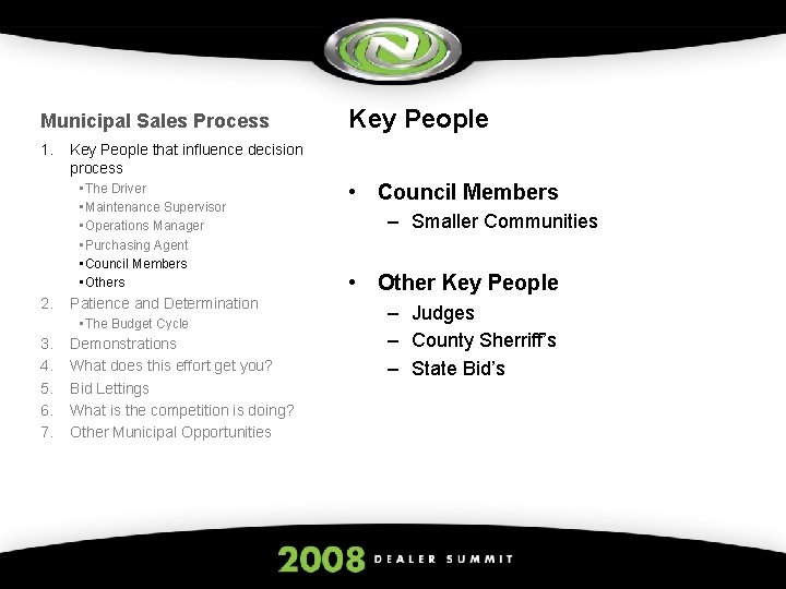 Municipal Sales Process 1. Key People that influence decision process • The Driver •