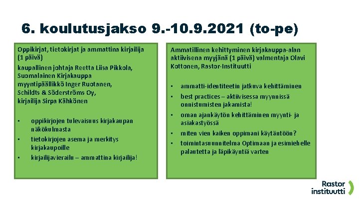 6. koulutusjakso 9. -10. 9. 2021 (to-pe) Oppikirjat, tietokirjat ja ammattina kirjailija (1 päivä)