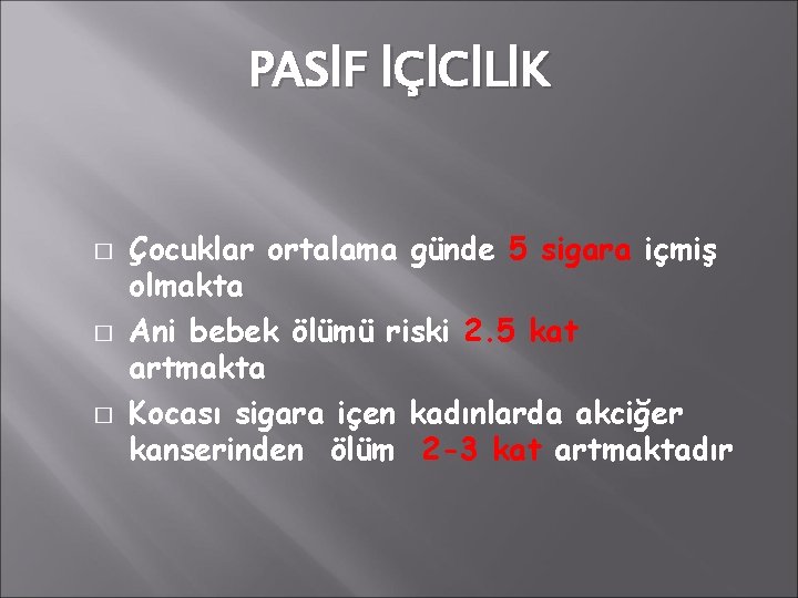 PASİF İÇİCİLİK � � � Çocuklar ortalama günde 5 sigara içmiş olmakta Ani bebek PASİF İÇİCİLİK � � � Çocuklar ortalama günde 5 sigara içmiş olmakta Ani bebek