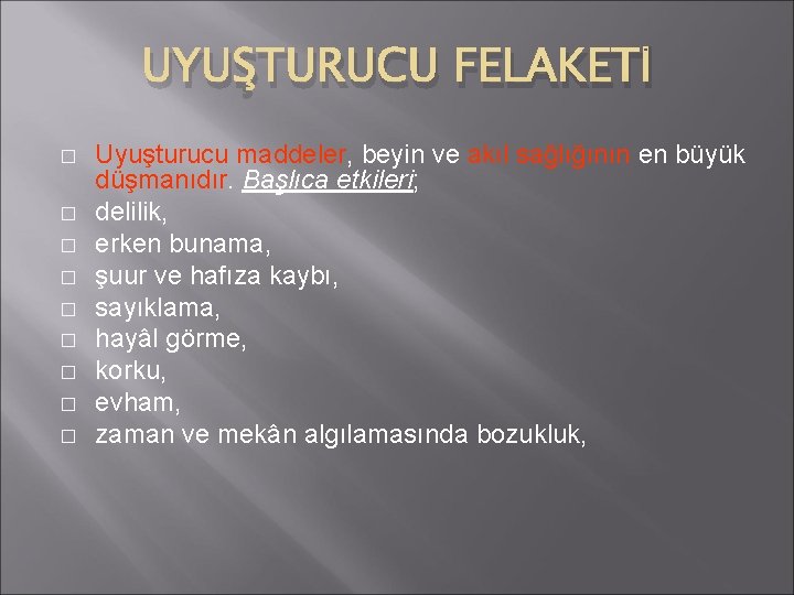 UYUŞTURUCU FELAKETİ � � � � � Uyuşturucu maddeler, beyin ve akıl sağlığının en UYUŞTURUCU FELAKETİ � � � � � Uyuşturucu maddeler, beyin ve akıl sağlığının en