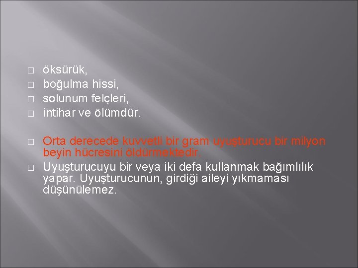 � � � öksürük, boğulma hissi, solunum felçleri, intihar ve ölümdür. Orta derecede kuvvetli